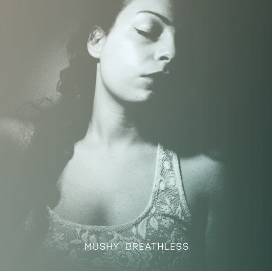 06/12/2012 : MUSHY - Breathless