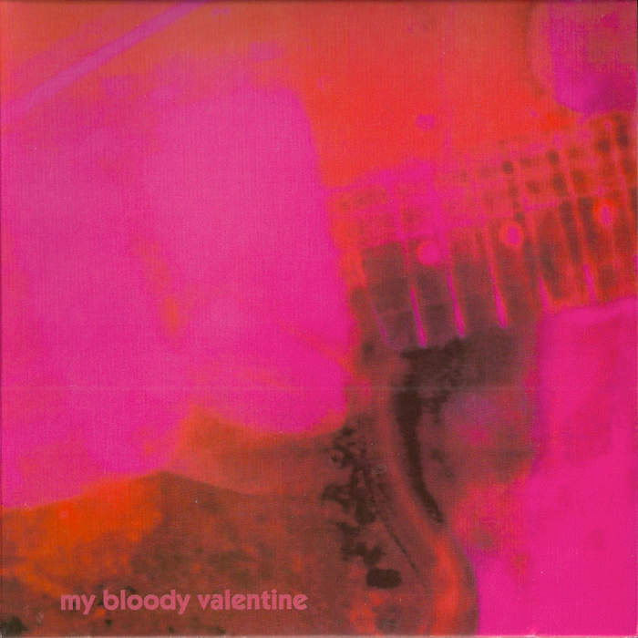 07/10/2018 : MY BLOODY VALENTINE - LOVELESS