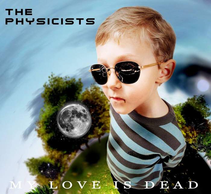 09/12/2016 : THE PHYSICISTS - My Love Is Dead