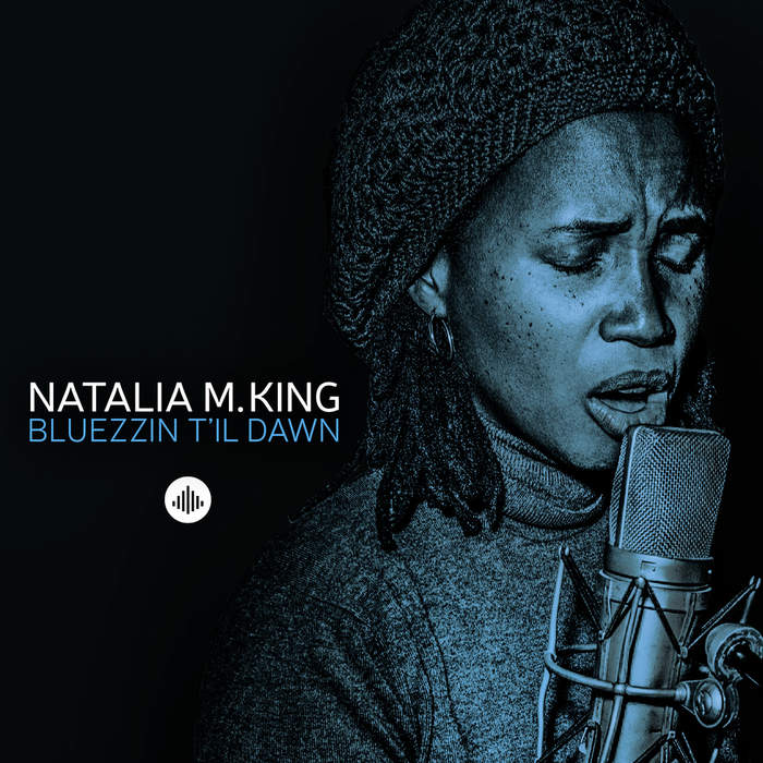 09/12/2016 : NATALIA M. KING - Bluezzin t’il Dawn