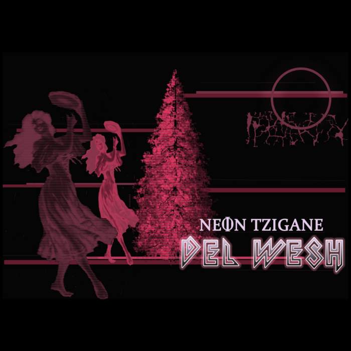 08/12/2018 : NEON TZIGANE - Del Wesh