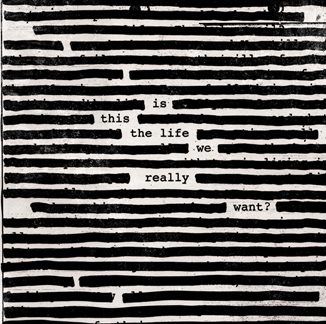 NEWS New Roger Waters Album : Is This The Life We Really Want ?