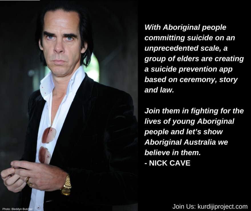 NEWS Nick Cave supporting Australian Aboriginal Elders to create a suicide prevention app. NEWS Nick Cave supporting Australian Aboriginal Elders to create a suicide prevention app.