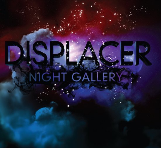 16/06/2011 : DISPLACER - Night gallery