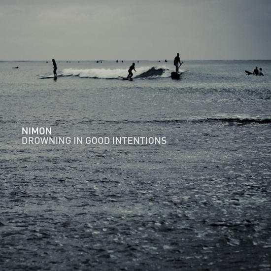 06/06/2013 : NIMON - Drowning In Good Intentions