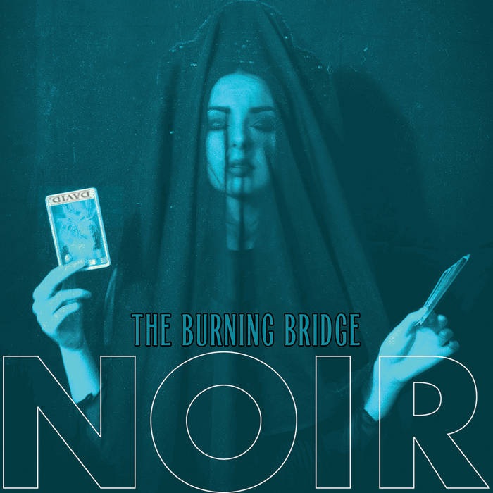 10/12/2016 : NOIR - The Burning Bridge EP