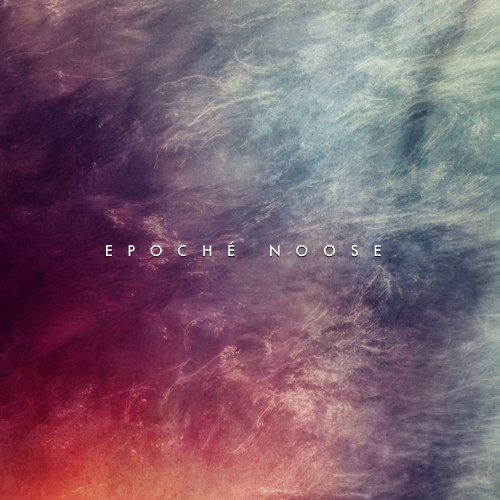 04/06/2014 : EPOCHE - Noose