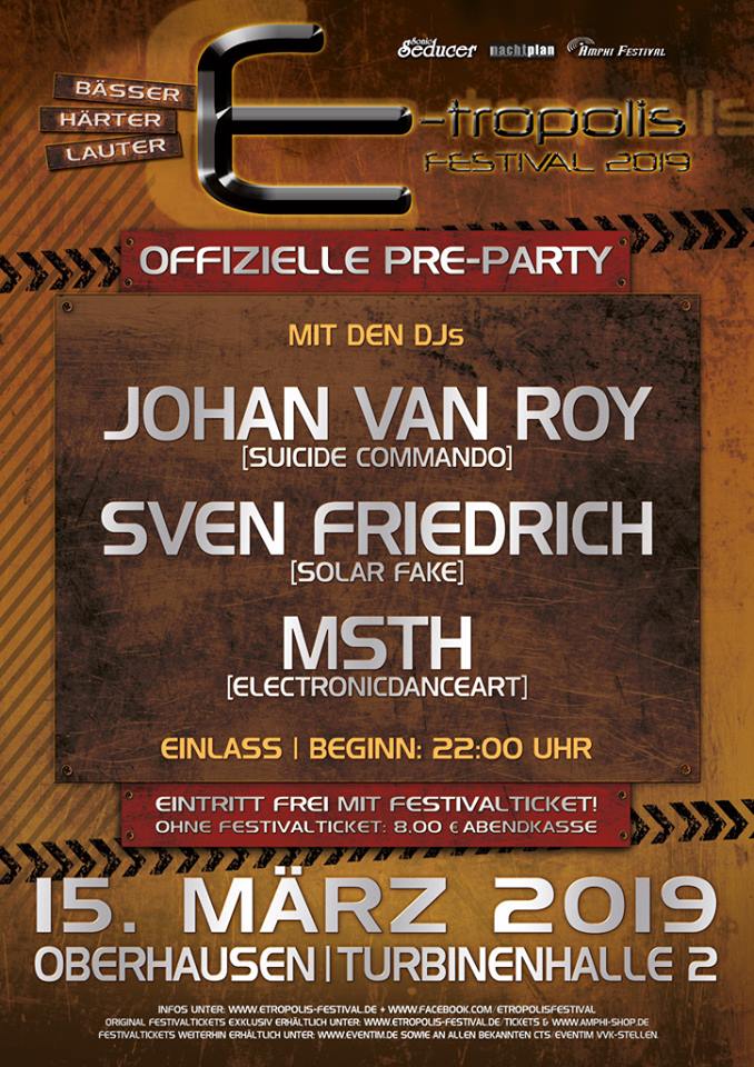 NEWS OFFICIAL E-TROPOLIS PRE-PARTY ON FRIDAY 15.03.2019 with DJs JOHAN VAN ROY (Suicide Commando), SVEN FRIEDRICH (Solar Fake), MSTH (ElectronicDanceArt)