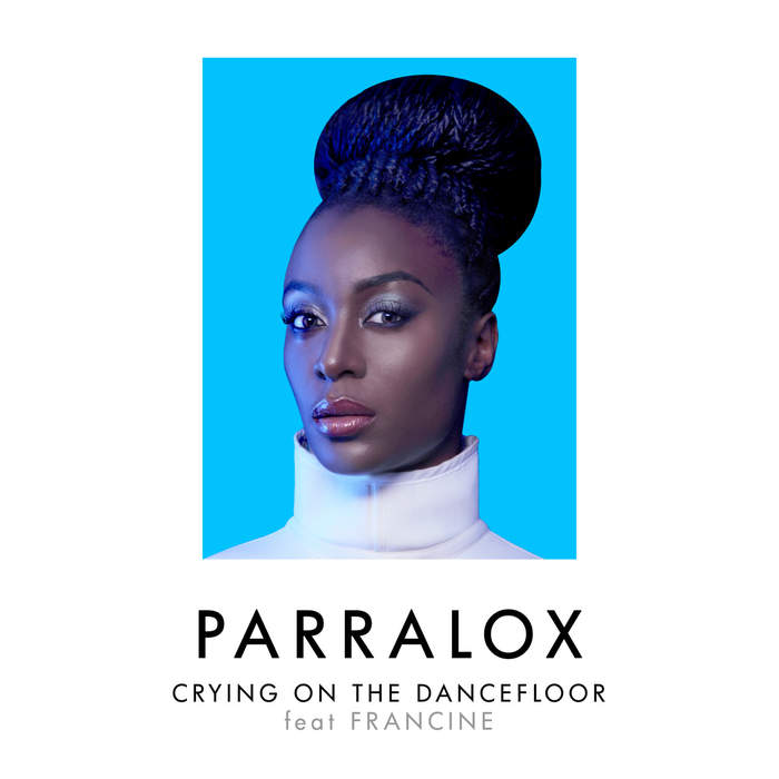 09/12/2016 : PARRALOX FT FRANCINE - Crying On The Dancefloor