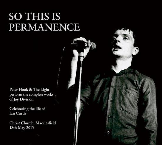 05/06/2015 : PETER HOOK AND THE LIGHT - So This Is Permanence