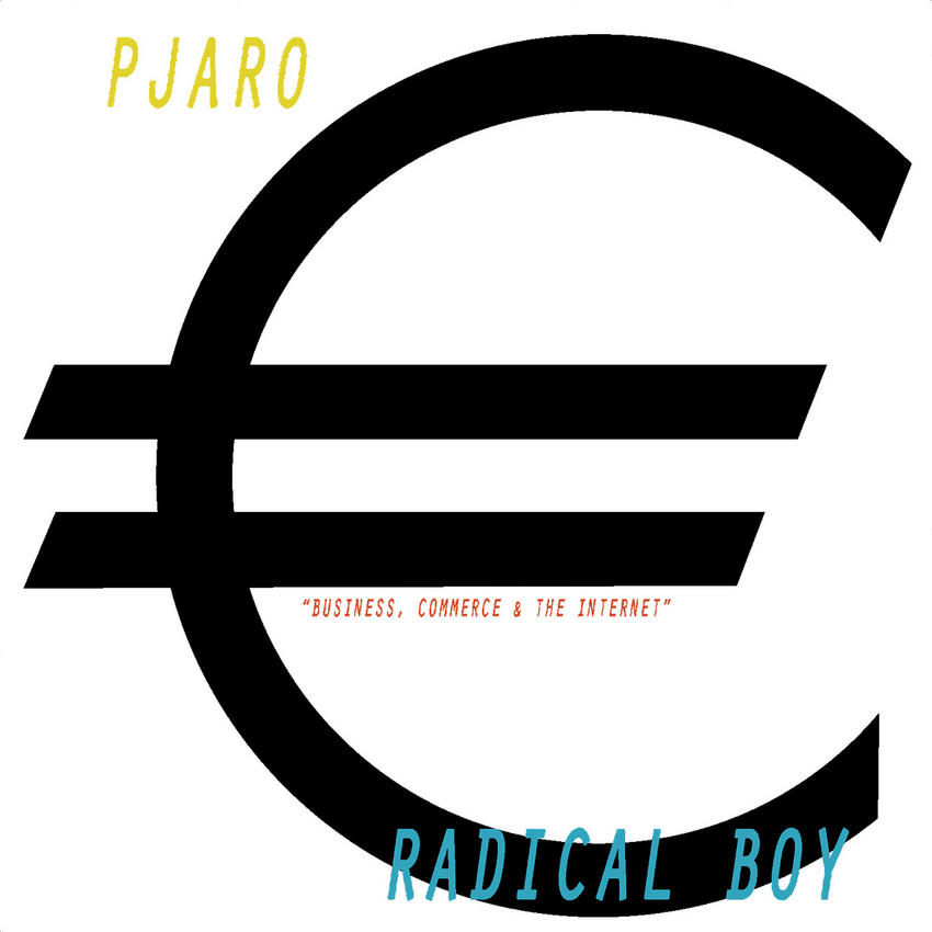 08/01/2016 : RADICAL BOYS/PJARO - Business, Commerce and the Internet