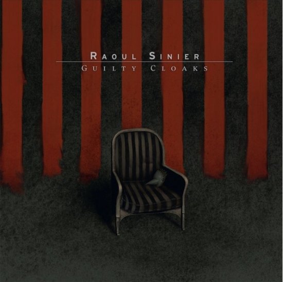 10/02/2012 : RAOUL SINIER - Guilty Cloaks