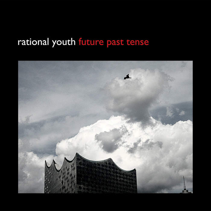 10/12/2016 : RATIONAL YOUTH - Future Past Tense