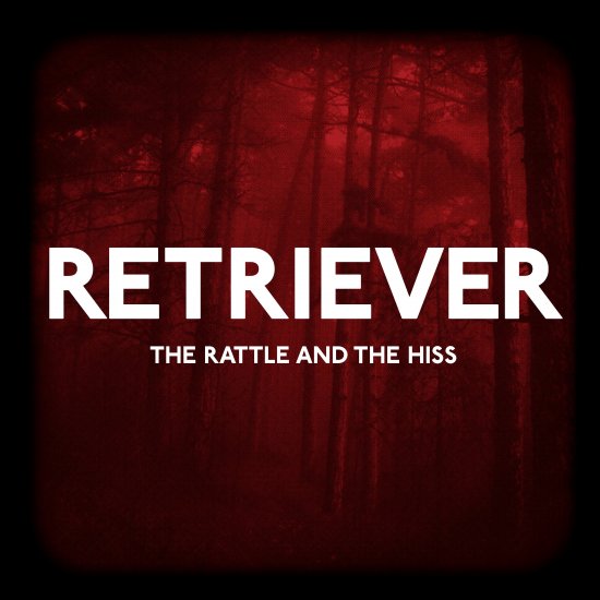 20/06/2011 : RETRIEVER - The Rattle and the Hiss