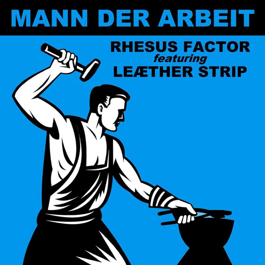 27/11/2015 : RHESUS FACTOR FEATURING LEATHER STRIP - Mann Der Arbeit