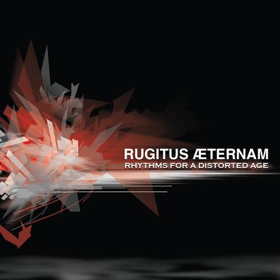 17/08/2014 : RUGITUS AETERNAM - RHYTHMS FOR A DISTORTED AGE
