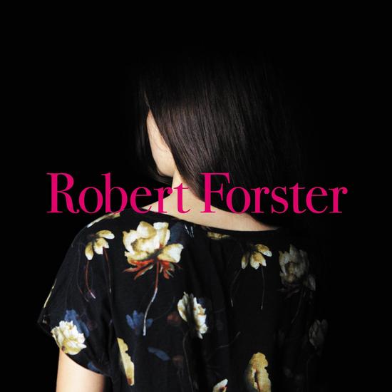 18/09/2015 : ROBERT FORSTER - Songs To Play