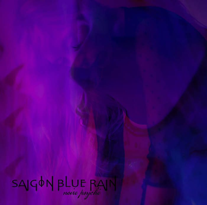 10/12/2016 : SAIGON BLUE RAIN - Noire Psyché
