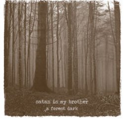 11/08/2011 : SATAN IS MY BROTHER - A Forest Dark