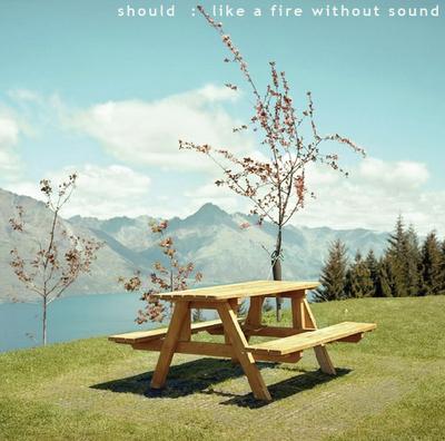 02/06/2011 : SHOULD - Like a fire without sound
