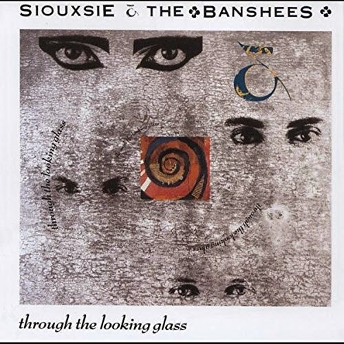 22/10/2014 : SIOUXSIE & THE BANSHEES - CLASSICS: Through The Looking Glass