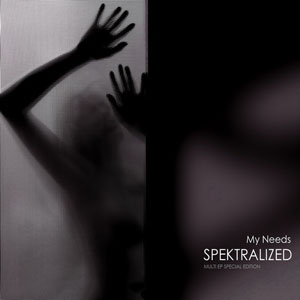 27/04/2012 : SPEKTRALIZED - My Needs / Multi EP Special Edition