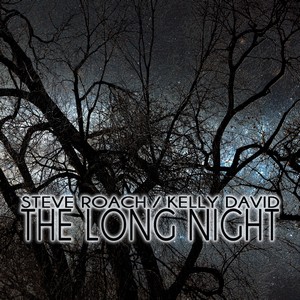 06/02/2014 : STEVE ROACH & KELLY DAVID - The Long Night