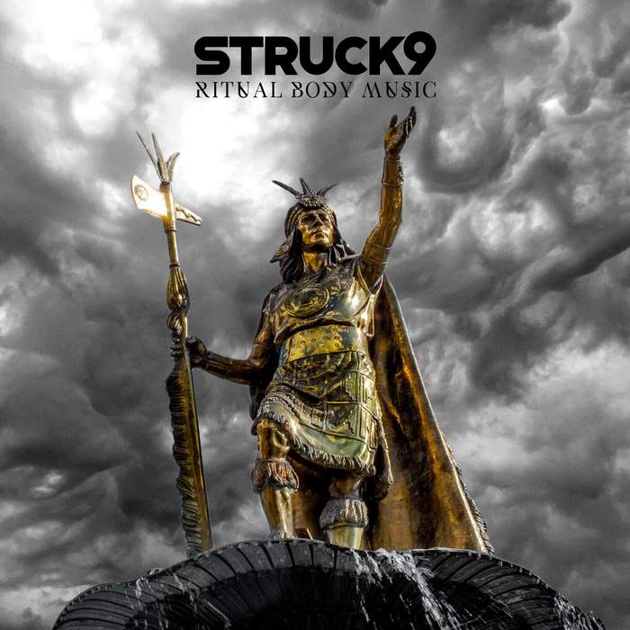 07/05/2018 : STRUCK9 - Ritual Body Music