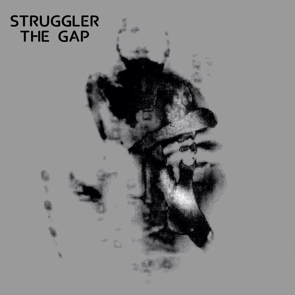 26/10/2017 : STRUGGLER - The Gap