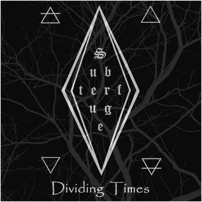 22/06/2025 : SUBTERFUGE - Dividing Times