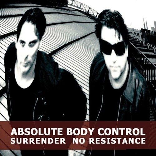 06/06/2011 : ABSOLUTE BODY CONTROL - Surrender No Resistance EP