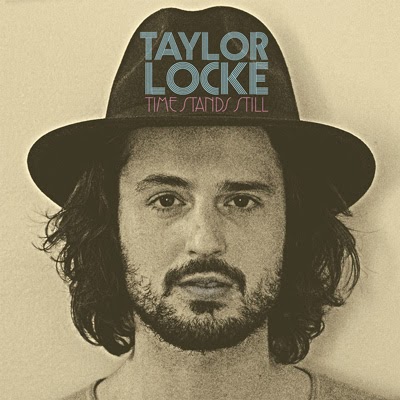 11/03/2015 : TAYLOR LOCKE - Time Stands Still