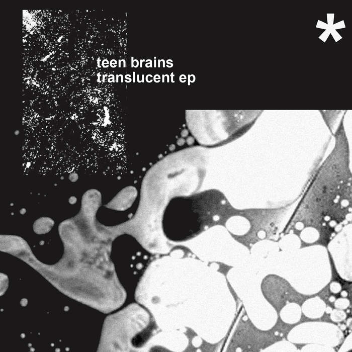 11/12/2016 : TEEN BRAINS - Translucent (EP)