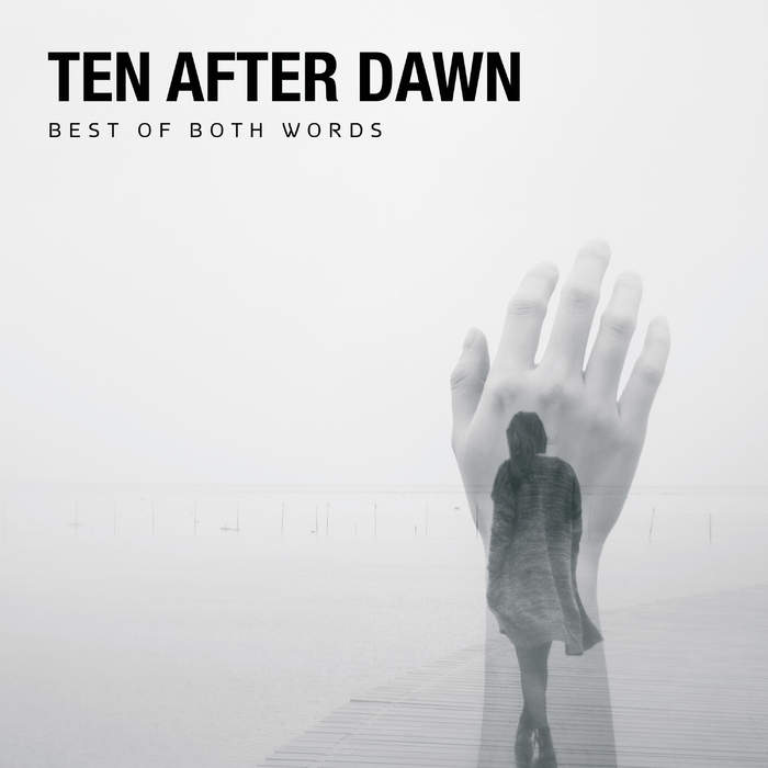 10/04/2017 : TEN AFTER DAWN - Best Of Both Words