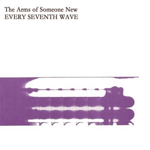 13/03/2014 : THE ARMS OF SOMEONE NEW - Every Seventh Wave EP