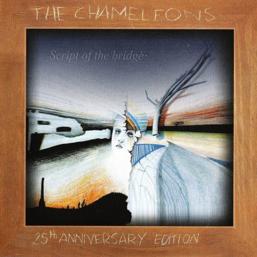 23/05/2011 : THE CHAMELEONS - Script Of The Bridge | 25th Anniversary Edition