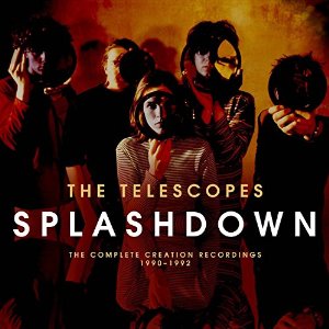 04/02/2016 : THE TELESCOPES - The Complete Creation Recordings 1990-1992