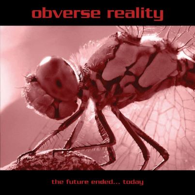 04/10/2012 : OBVERSE REALITY - The Future Ended... Today