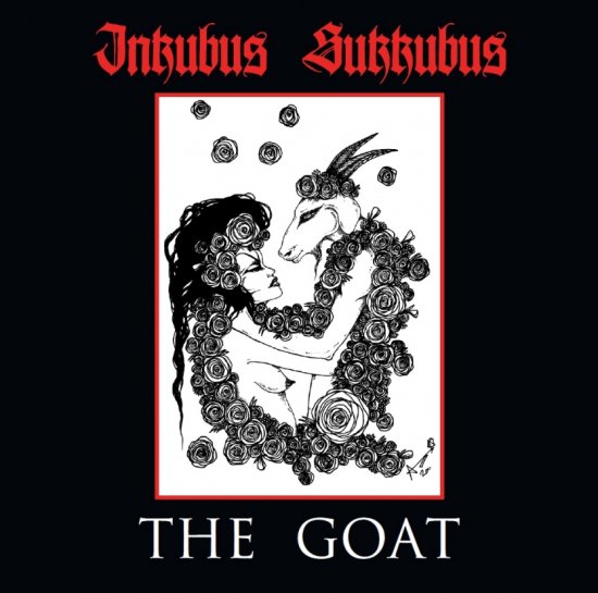 04/02/2013 : INKUBUS SUKKUBUS - The Goat