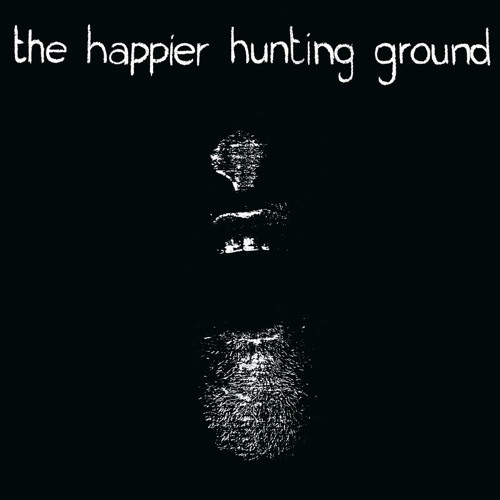 01/07/2015 : VARIOUS ARTISTS - The Happier Hunting Ground / Dance of The Guilty
