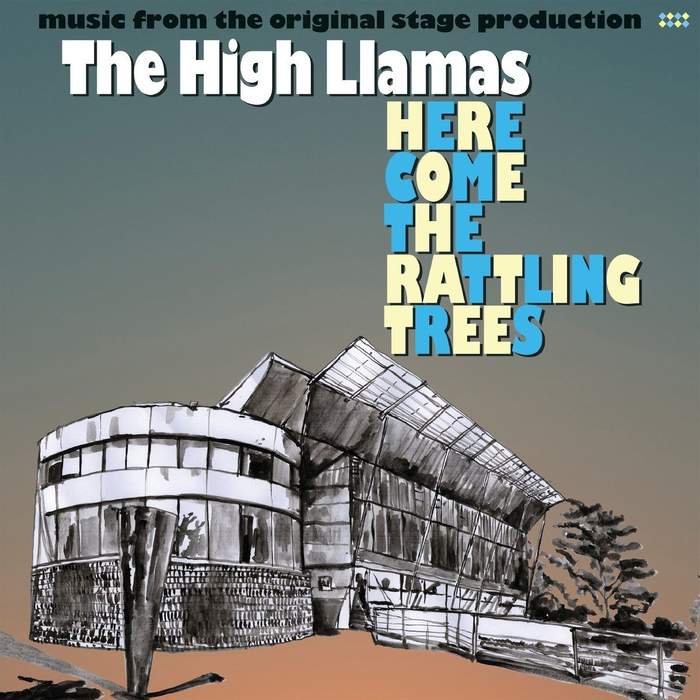 10/12/2016 : THE HIGH LLAMAS - Here Come The Rattling Trees