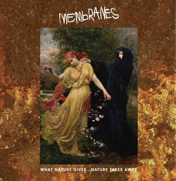24/04/2019 : THE MEMBRANES - What Nature Gives… Nature Takes Away