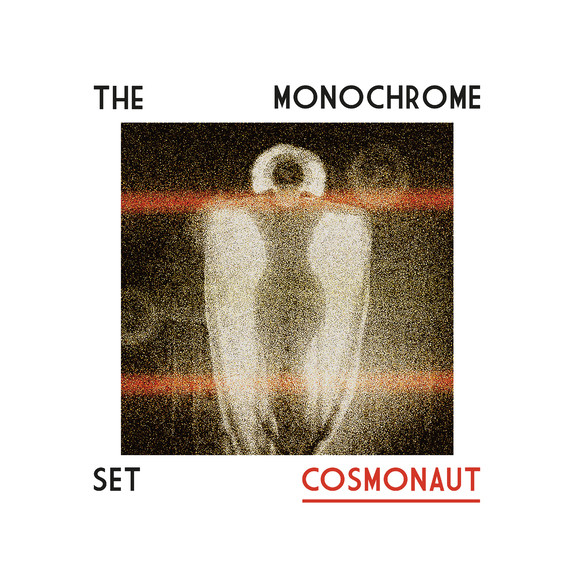 11/12/2016 : THE MONOCHROME SET - Cosmonaut