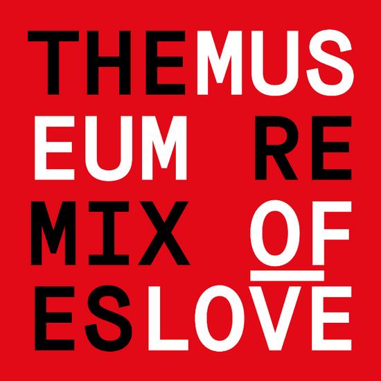 04/08/2015 : THE MUSEUM OF LOVE - The Remixes