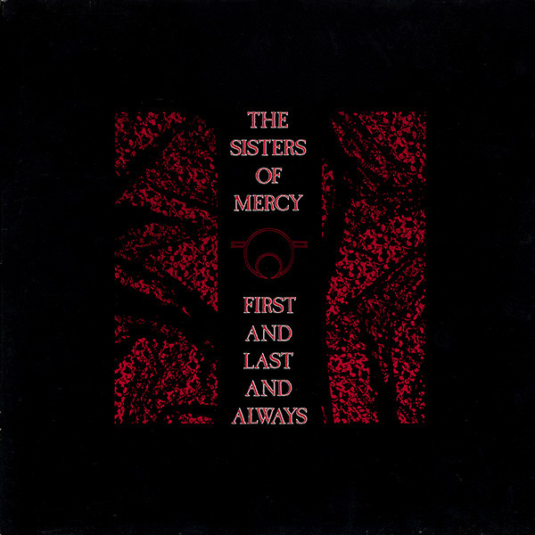 19/11/2018 : THE SISTERS OF MERCY - First And Last And Always