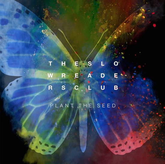 18/10/2015 : THE SLOW READERS CLUB - Plant The Seed
