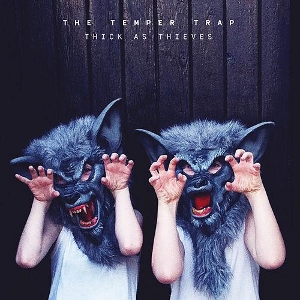 10/12/2016 : THE TEMPER TRAP - Thick As Thieves