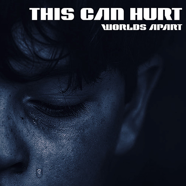 04/06/2019 : THIS CAN HURT - Worlds Apart