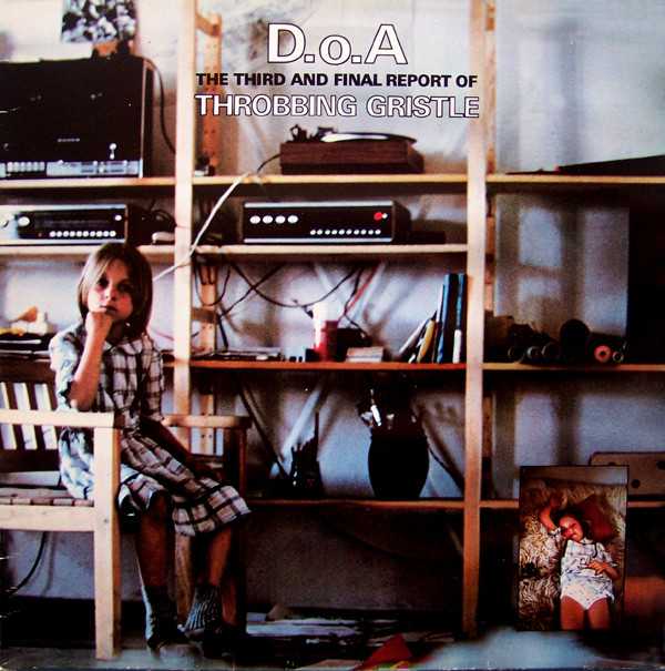 NEWS 43 years ago, Throbbing Gristle released their second studio album D.o.A: The Third and Final Report.