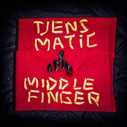 23/01/2018 : TJENS MATIC - Middle Finger
